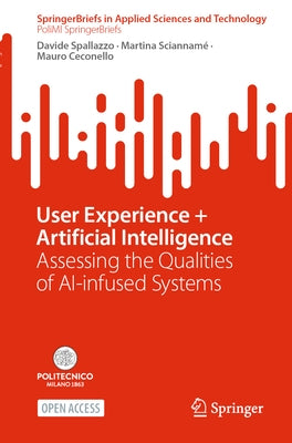 User Experience + Artificial Intelligence: Assessing the Qualities of Ai-Infused Systems by Spallazzo, Davide