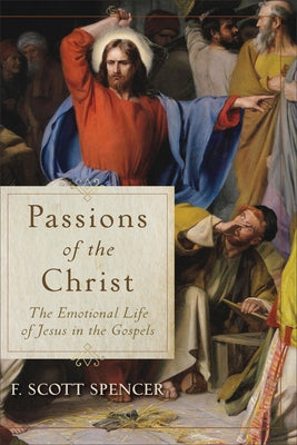 Passions of the Christ by Spencer, F. Scott