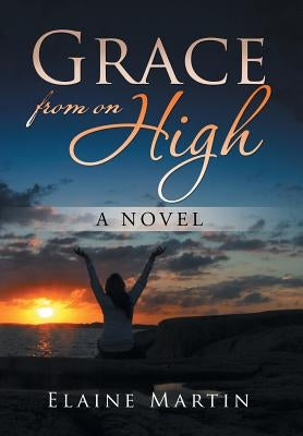 Grace from on High by Martin, Elaine
