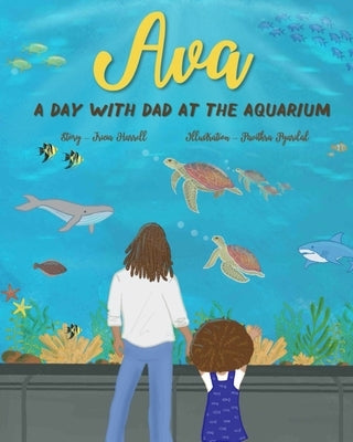 Ava- A day with Dad at the Aquarium by Harrell, Tricia