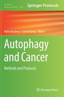 Autophagy and Cancer: Methods and Protocols by Norberg, Helin