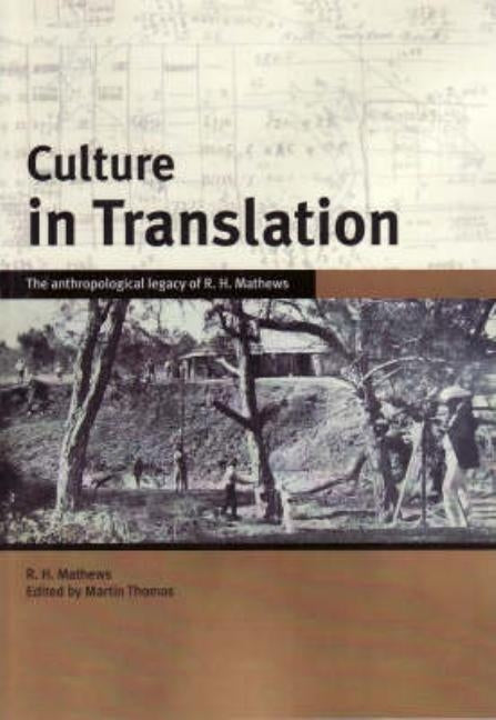Culture in Translation: The anthropological legacy of R. H. Mathews by Thomas, Martin
