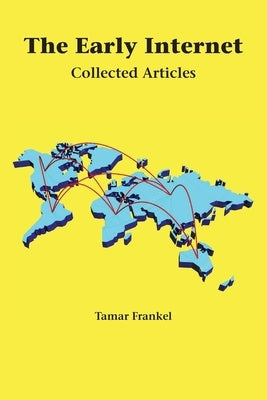 The Early Internet: Collected Articles by Frankel, Tamar