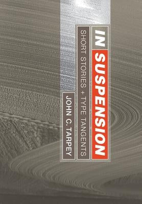 In Suspension by Tarpey, John C.