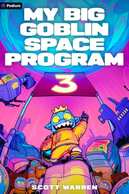 My Big Goblin Space Program 3: An Astronaut Reincarnation Litrpg by Warren, Scott