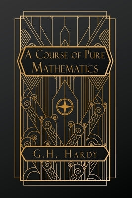 A Course of Pure Mathematics by Hardy, G. H.