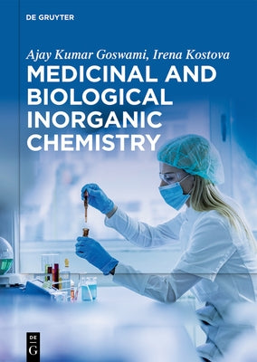 Medicinal and Biological Inorganic Chemistry by Goswami, Ajay Kumar