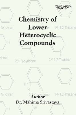 Chemistry of Lower Heterocyclic Compounds by Srivastava, Mahima