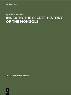 Index to the Secret History of the Mongols by Rachewiltz, Igor De