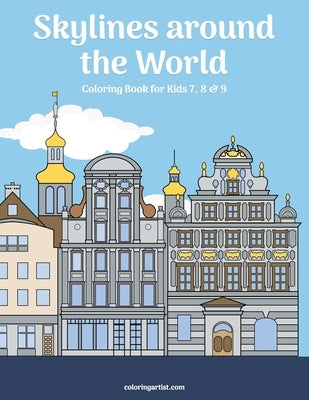 Skylines around the World Coloring Book for Kids 7, 8 & 9 by Snels, Nick