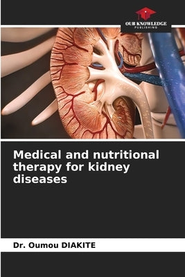 Medical and nutritional therapy for kidney diseases by Diakite, Oumou