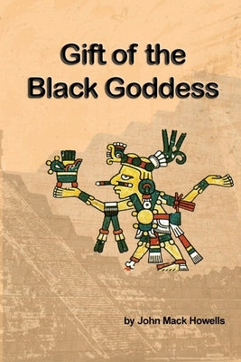 Gift of the Black Goddess by Howells, John Mack