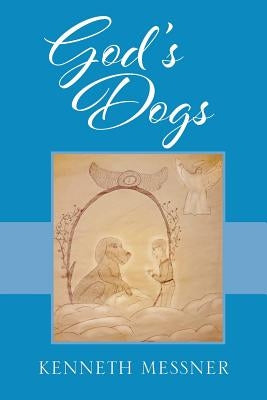 God's Dogs by Messner, Kenneth