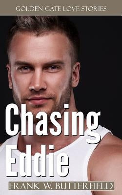 Chasing Eddie by Butterfield, Frank W.
