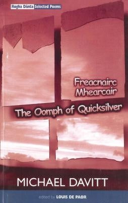 The Oomph of Quicksilver: Rogha Danta / Selected Poems 1970-1998 by Davitt, Michael