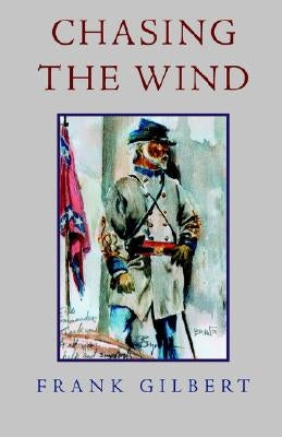 Chasing the Wind by Gilbert, Frank