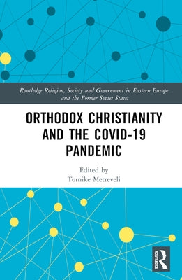 Orthodox Christianity and the COVID-19 Pandemic by Metreveli, Tornike