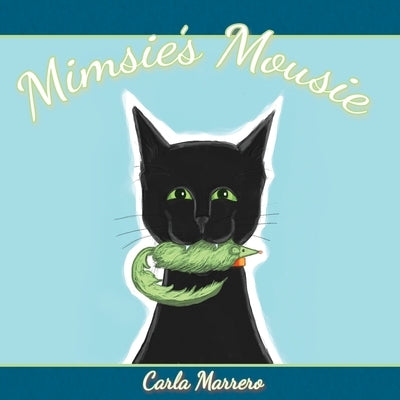 Mimsie's Mousie by Marrero, Carla