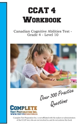 CCAT 4 Workbook: Canadian Cognitive Abilities Test - Grade 4 - Level 10 by Complete Test Preparation Inc