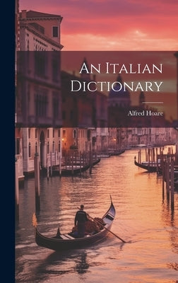 An Italian Dictionary by Hoare, Alfred