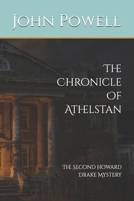The Chronicle Of Athelstan: The Second Howard Drake Mystery by Powell, John
