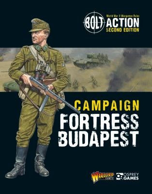 Bolt Action: Campaign: Fortress Budapest by Games, Warlord