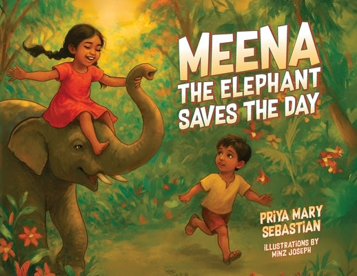 Meena the Elephant Saves the Day by Sebastian, Priya Mary