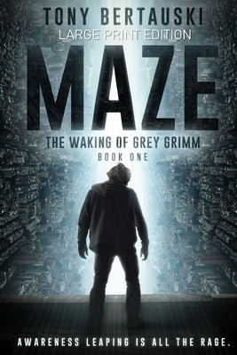 Maze (Large Print Edition): The Waking of Grey Grimm: A Science Fiction Thriller by Bertauski, Tony