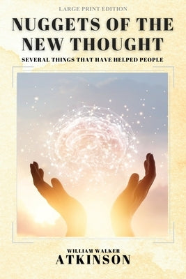 Nuggets of the New Thought: Several Things That Have Helped People by Atkinson, William Walker