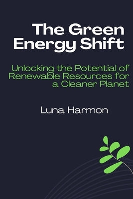 The Green Energy Shift by Harmon, Luna