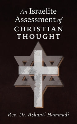 An Israelite Assessment of Christian Thought by Hammadi, Ashanti