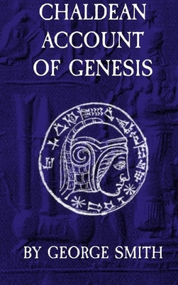 Chaldean Account of Genesis by Smith, George