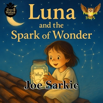 Luna and the Spark of Wonder by Sarkic, Joe