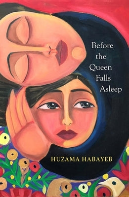 Before the Queen Falls Asleep: A Powerful Novel about Exile, Displacement and Family by an Iconic Palestinian Writer by Habayeb, Huzama