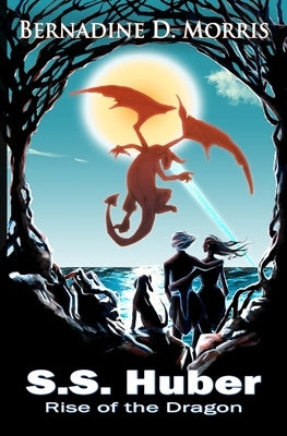 S.S. Huber - Rise of the Dragon by Morris, Bernadine D.