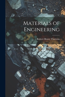 Materials of Engineering by Thurston, Robert Henry