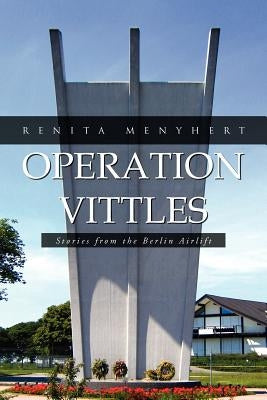 Operation Vittles: Stories from the Berlin Airlift by Menyhert, Renita