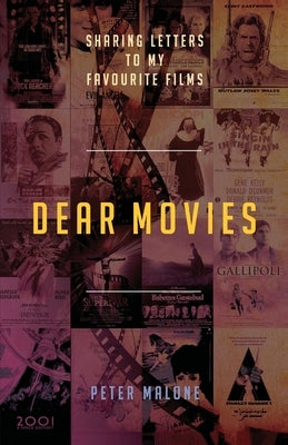 Dear Movies: Sharing Letters to My Favourite Films by Malone, Peter