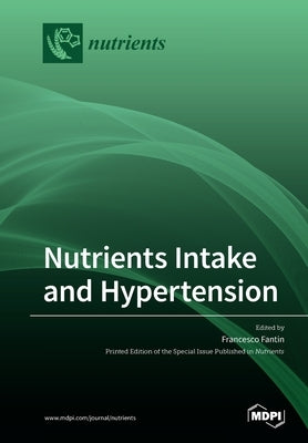 Nutrients Intake and Hypertension by Fantin, Francesco