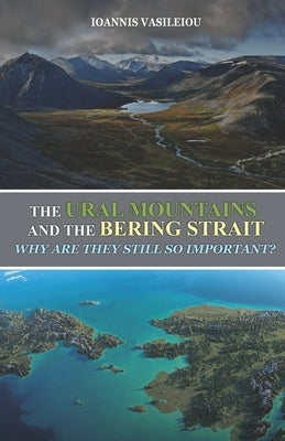 The Ural Mountains and the Bering Strait: Why Are They Still So Important? by Vasileiou, Ioannis