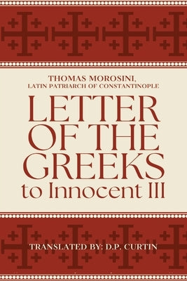 Letter of the Greeks to Innocent III by Thomas Morosini