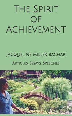 The Spirit of Achievement: Articles, Essays, Speeches by Bachar, Greg