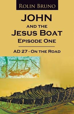 John and the Jesus Boat Episode 1: AD 27 - On the Road by Bruno, Rolin
