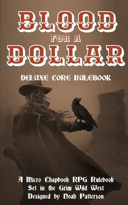 Blood for a Dollar: Deluxe Core Rulebook by Miller, Steve