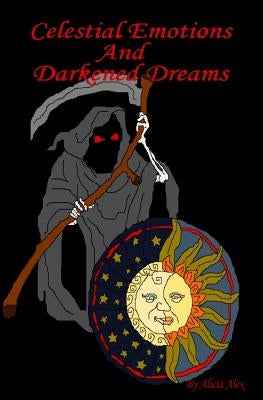 Celestial Emotions And Darkened Dreams by Alex, Alicia