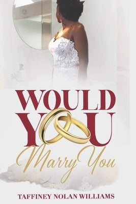 Would You Marry You by Williams, Taffiney