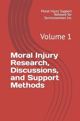Moral Injury Research, Discussions, and Support Methods: Volume 1 by Watson, Susan