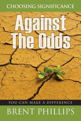 Choosing Significance: Against The Odds by Phillips, Brent