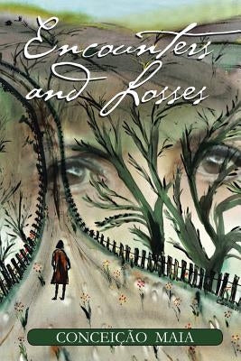 Encounters and Losses by Maia, Conceição