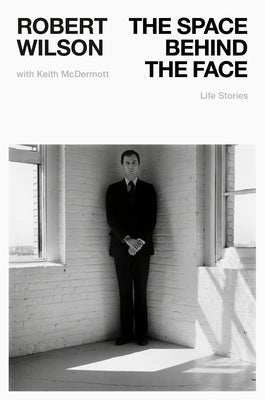 The Space Behind the Face: Life Stories by Wilson, Robert